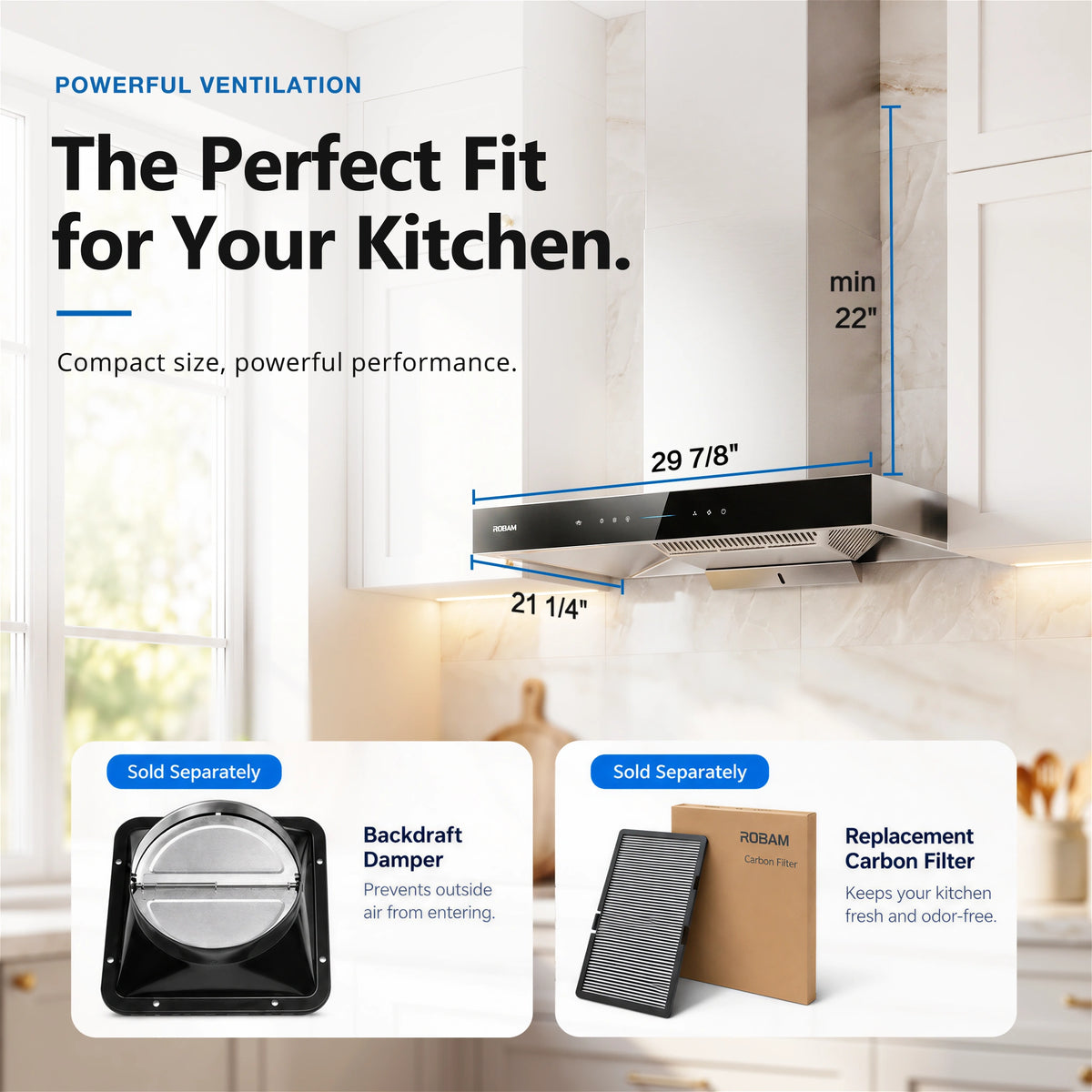 A kitchen range hood shown in a bright kitchen setting with dimension callouts for width and height, plus callout panels for a backdraft damper and replacement carbon filter. Text at the top reads 'The Perfect Fit for Your Kitchen' and 'Powerful Ventilation.